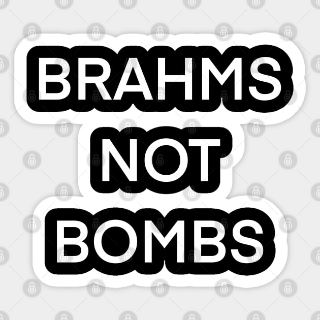 Brahms Not Bombs Sticker by Room 4 Cello